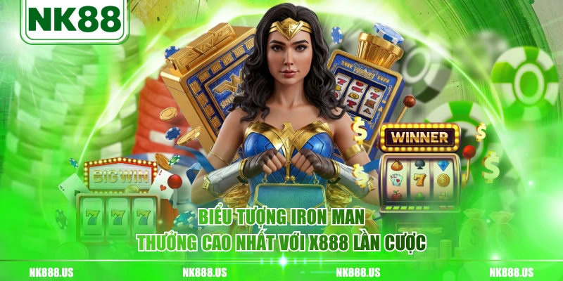 Biểu tượng Iron Man thưởng cao nhất với x888 lần cược