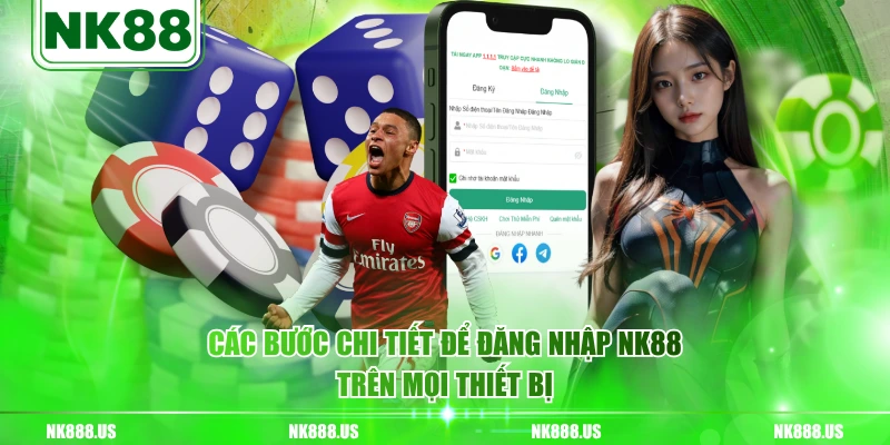 Các bước chi tiết để đăng nhập NK88 trên mọi thiết bị