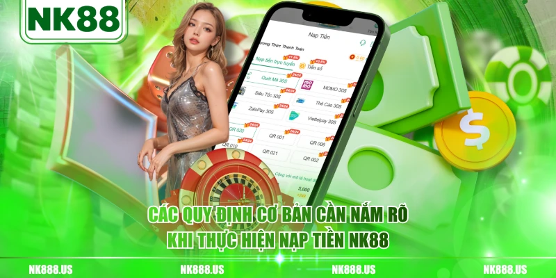 Các quy định cơ bản cần nắm rõ khi thực hiện nạp tiền NK88