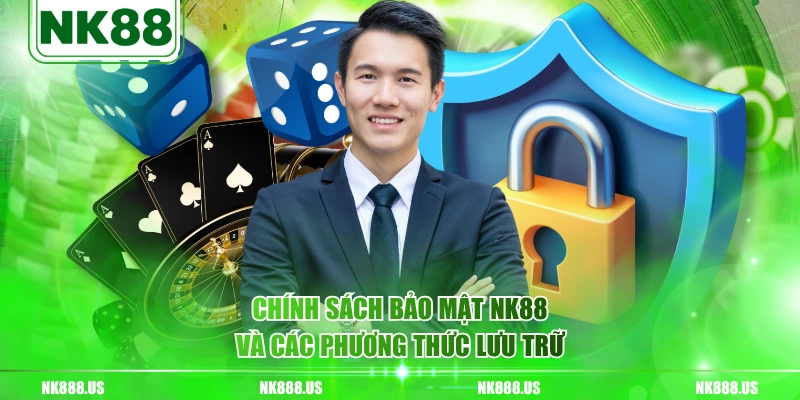Chính sách bảo mật NK88 và các phương thức lưu trữ