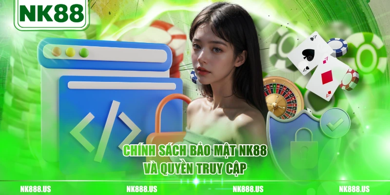 Chính sách bảo mật NK88 và quyền truy cập