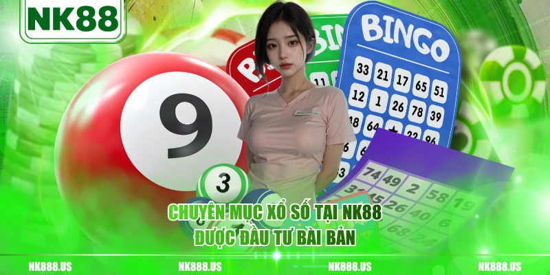 Chuyên mục Xổ Số tại NK88 được đầu tư bài bản