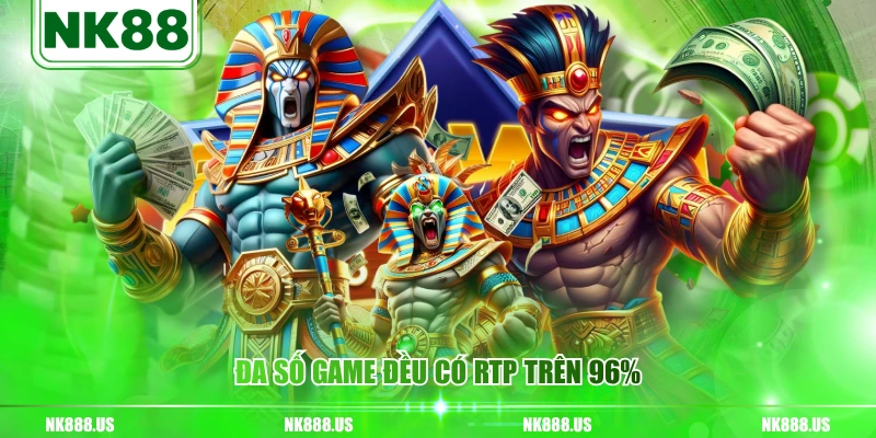 Đa số game đều có RTP trên 96%