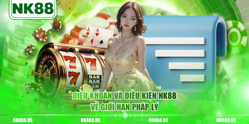 Điều khoản và điều kiện NK88 về giới hạn pháp lý