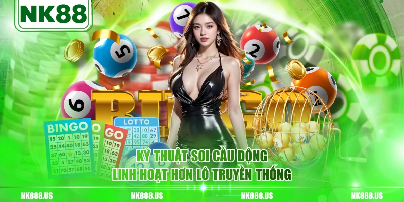 Kỹ thuật soi cầu động linh hoạt hơn lô truyền thống