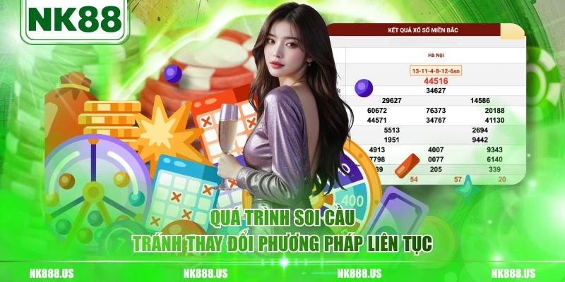 Quá trình soi cầu tránh thay đổi phương pháp liên tục
