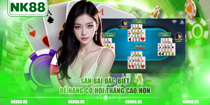 Săn bài đặc biệt để nâng cơ hội thắng cao hơn