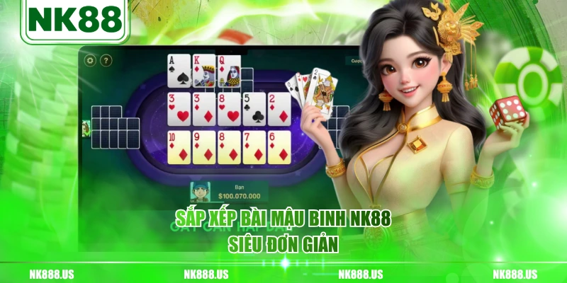 Sắp xếp bài Mậu Binh NK88 siêu đơn giản