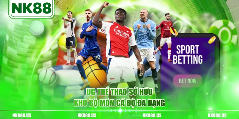 UG thể thao sở hữu kho bộ môn cá độ đa dạng