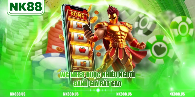 WG NK88 được nhiều người đánh giá rất cao