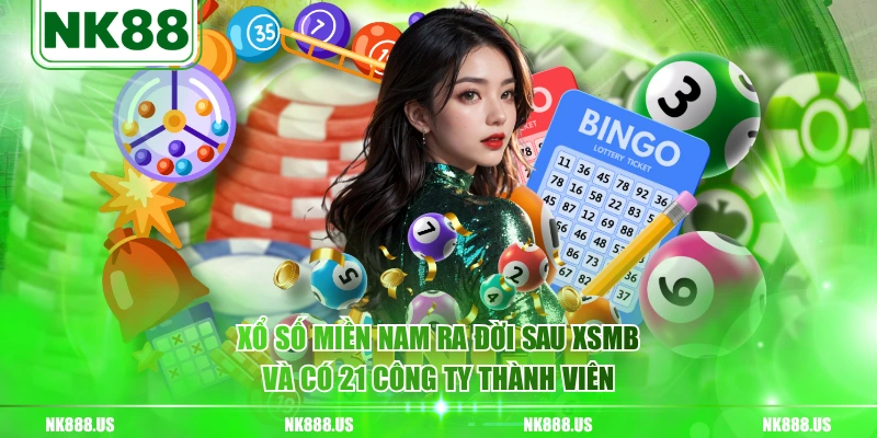 Xổ Số Miền Nam ra đời sau XSMB và có 21 công ty thành viên